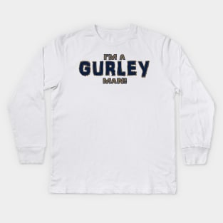 I'm a Gurley man Kids Long Sleeve T-Shirt